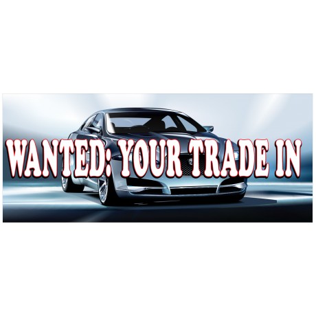 Wanted Your Trade 2.5' x 6' Vinyl Business Banner