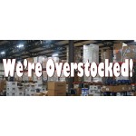 We're Overstocked 2.5' x 6' Vinyl Business Banner